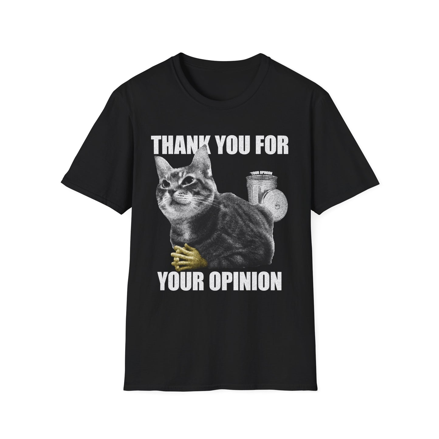 THANK YOU FOR YOUR OPINION Cat T-shirt