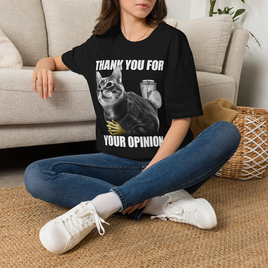 THANK YOU FOR YOUR OPINION Cat T-shirt