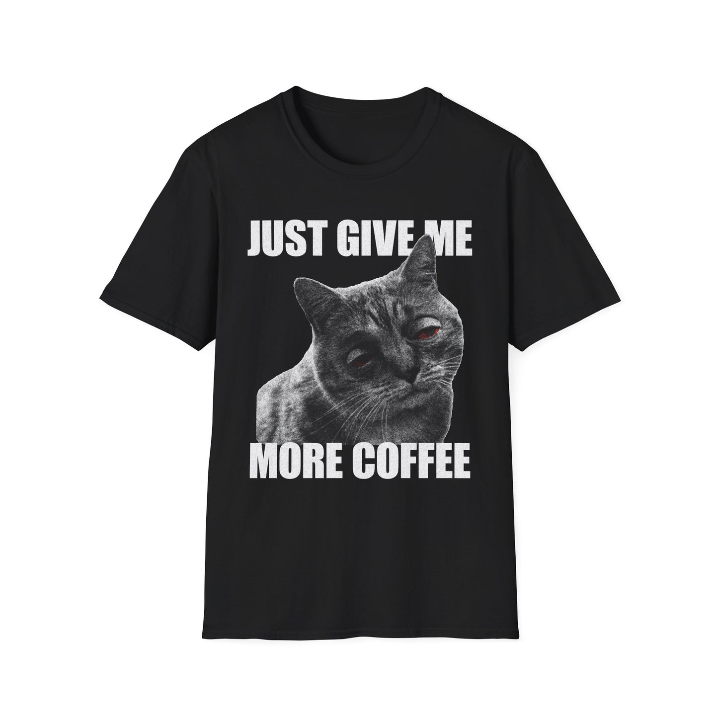 JUST GIVE ME MORE COFFEE Cat T-Shirt