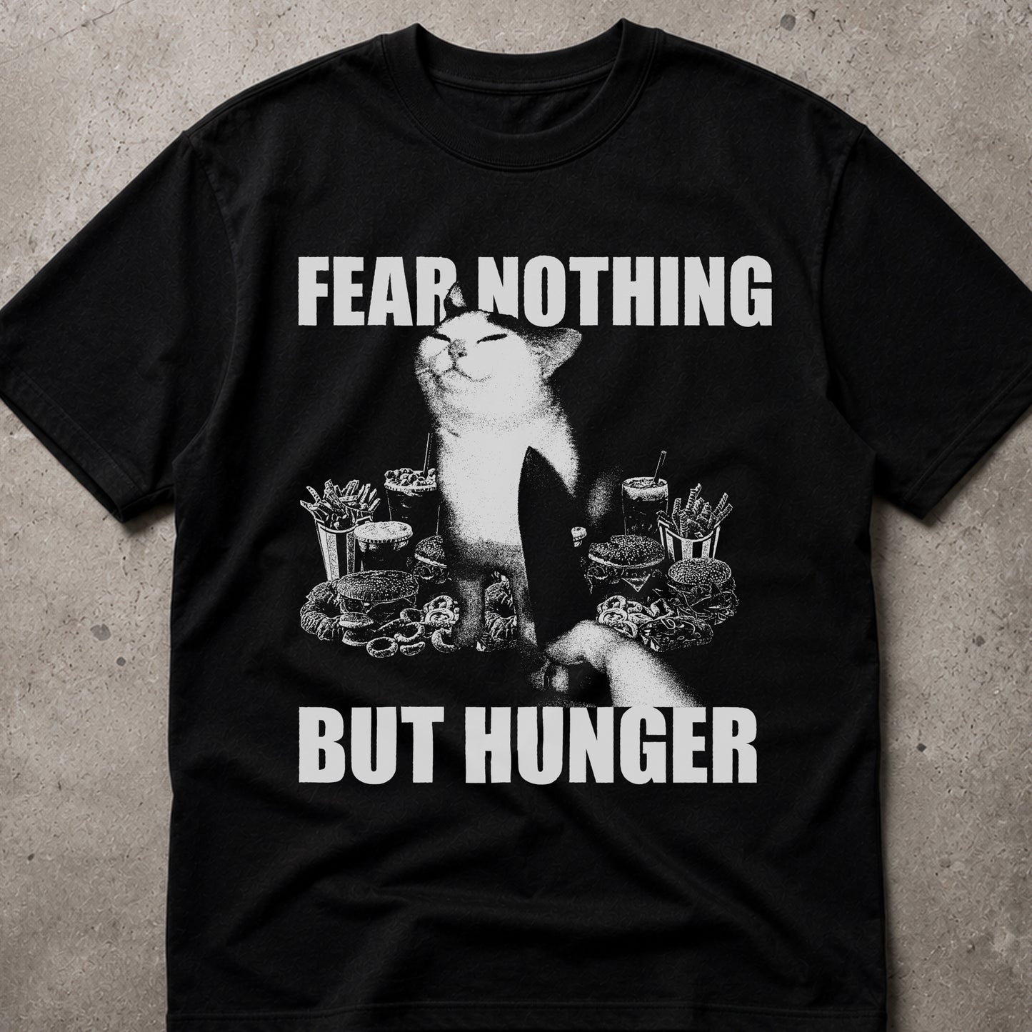 Fear Nothing But Hunger Cat T-Shirt
