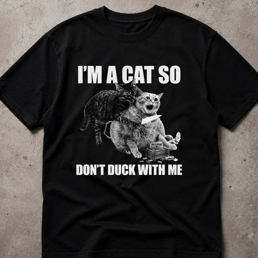 I’m a Cat So Don’t Duck With Me Cat T-Shirt