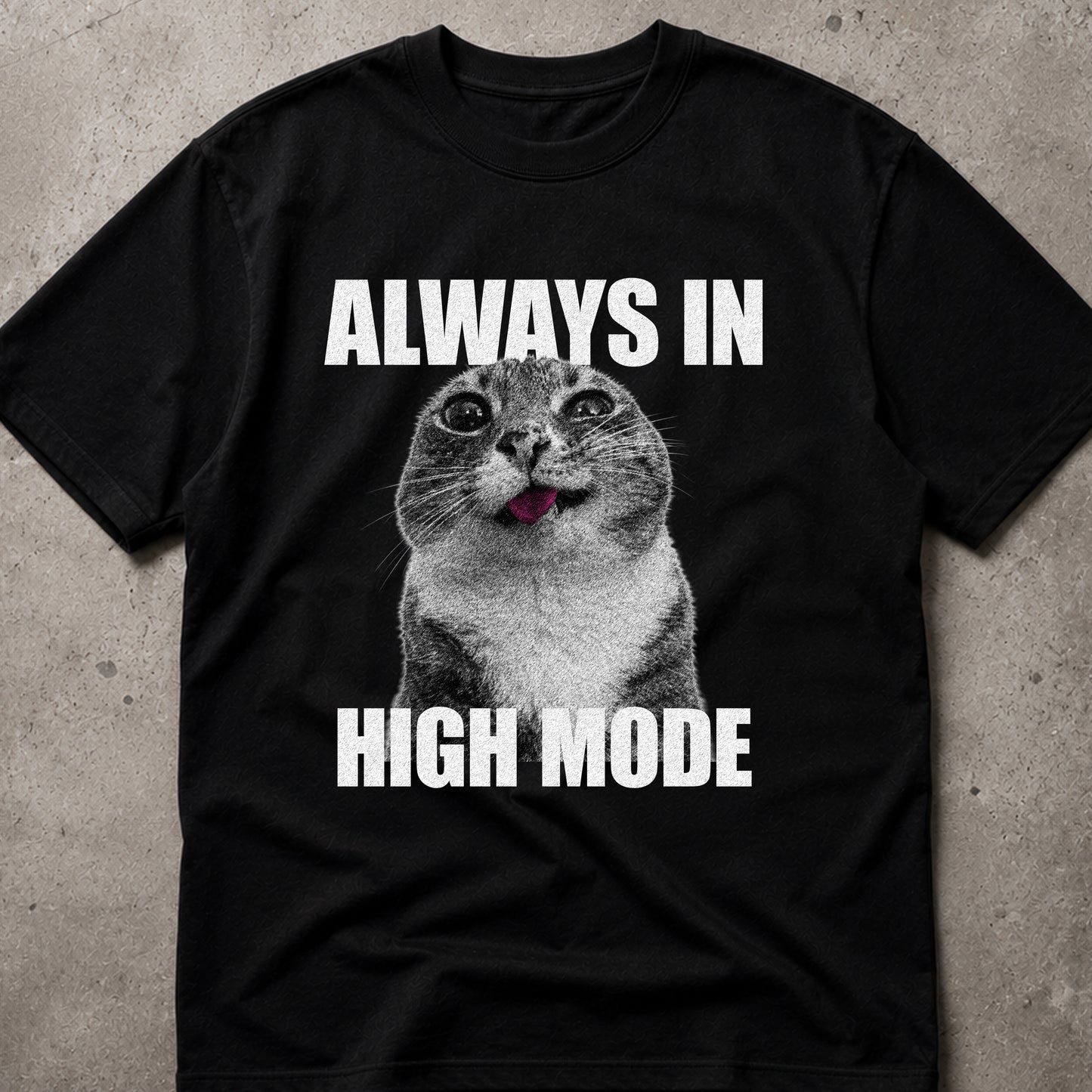 Always In High Mode Cat T-Shirt