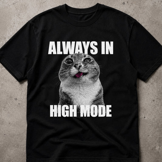 Always In High Mode Cat T-Shirt