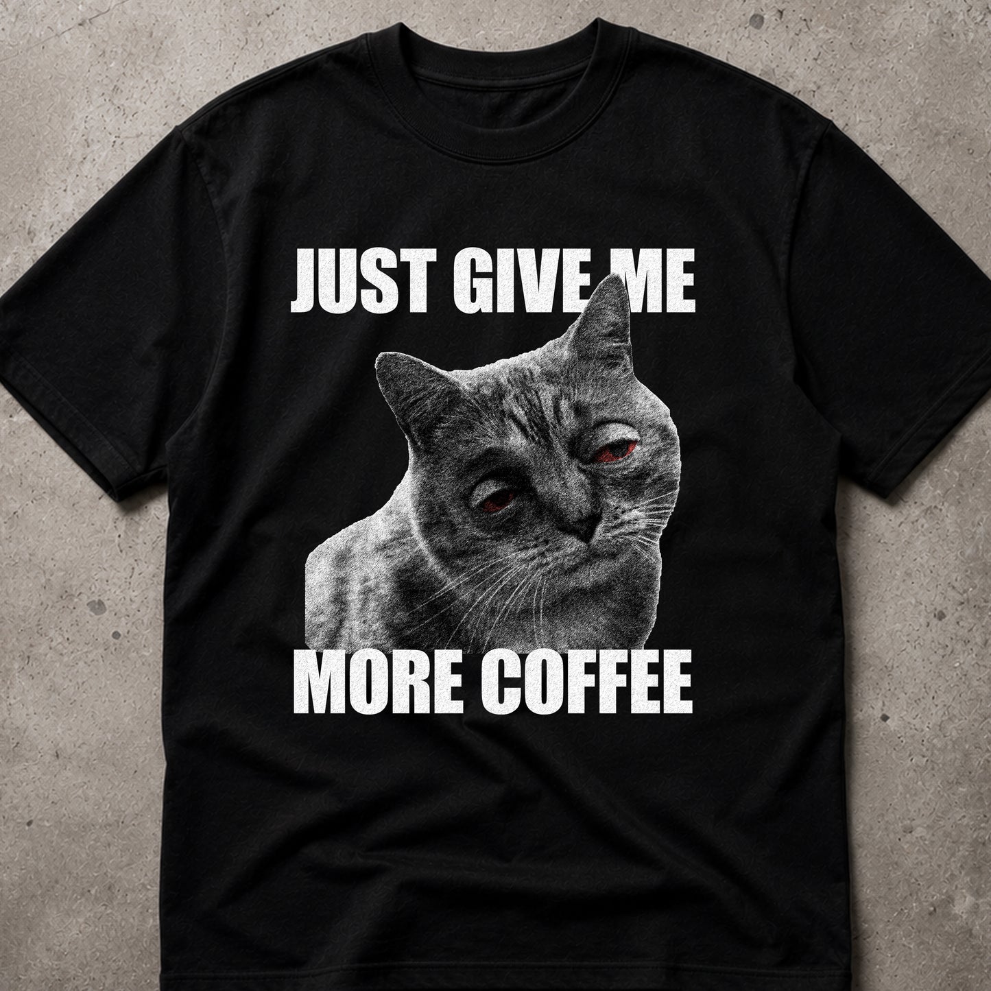 JUST GIVE ME MORE COFFEE Cat T-Shirt